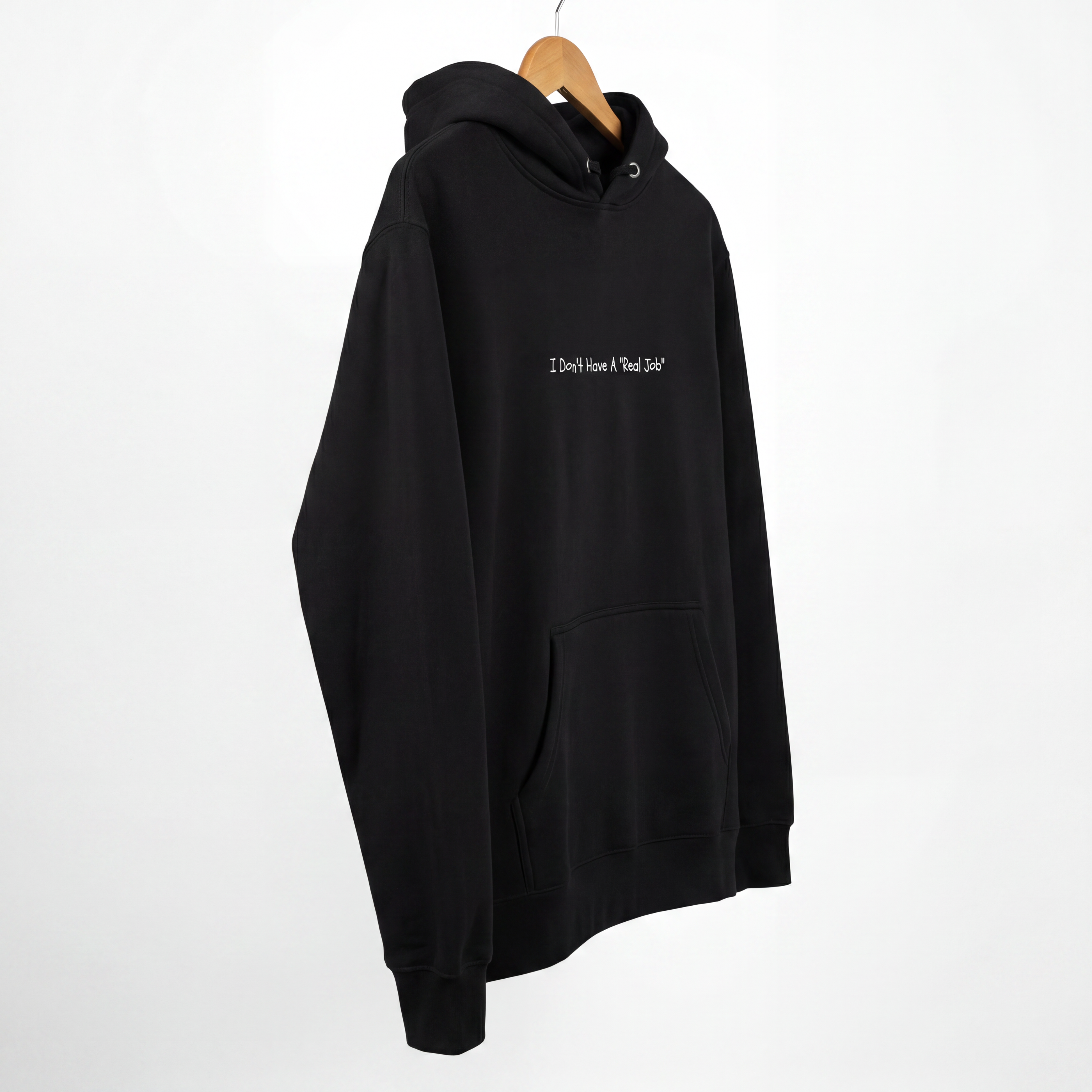 I Don't Have A Real Job - Hoodie