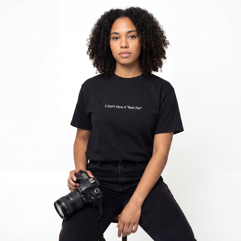 I Don't Have A Real Job T-shirt