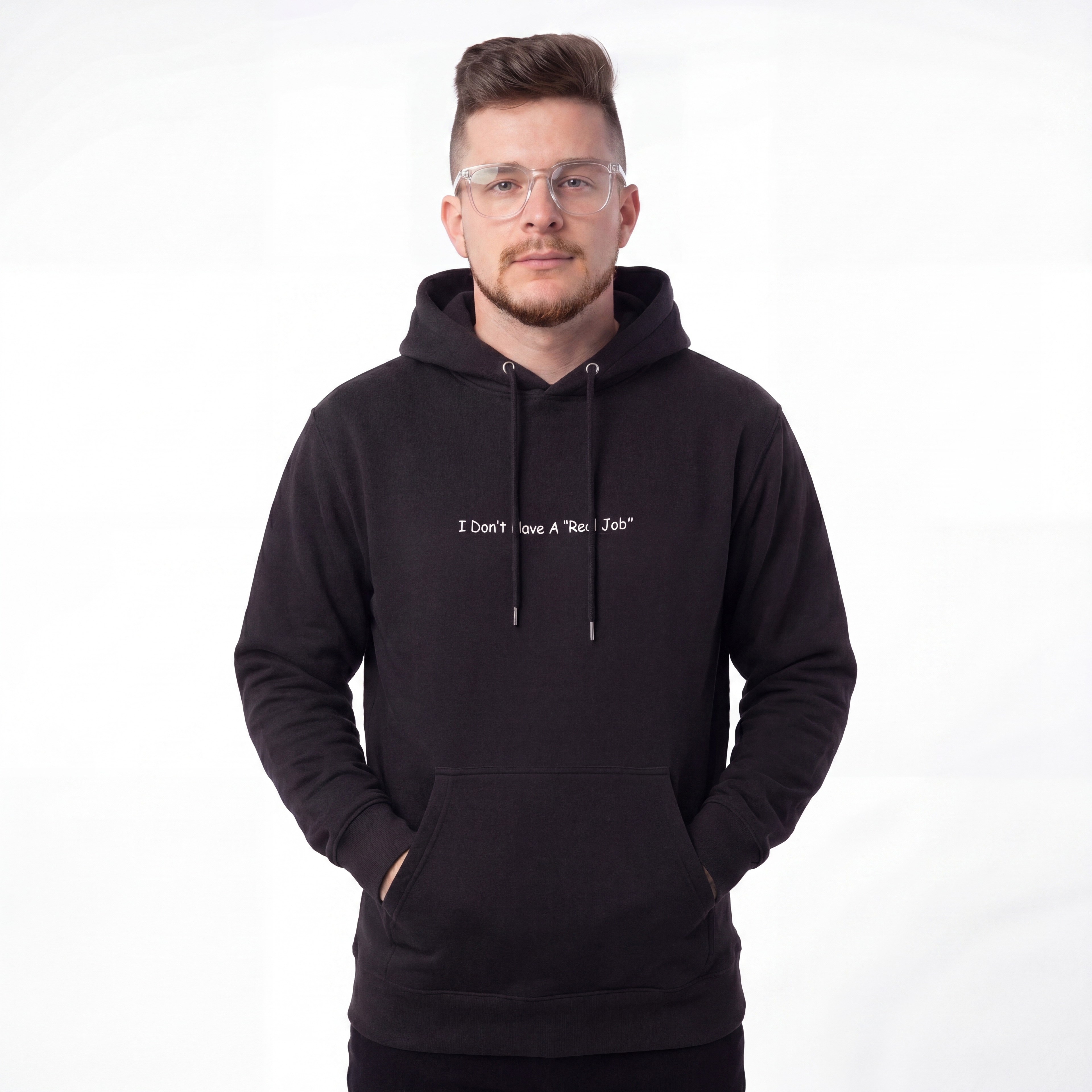I Don't Have A Real Job - Hoodie