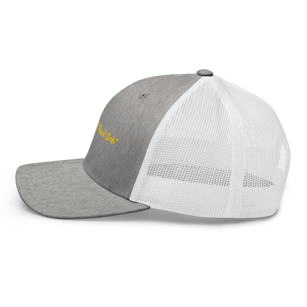 I Don't Have A Real Job - Trucker Hat